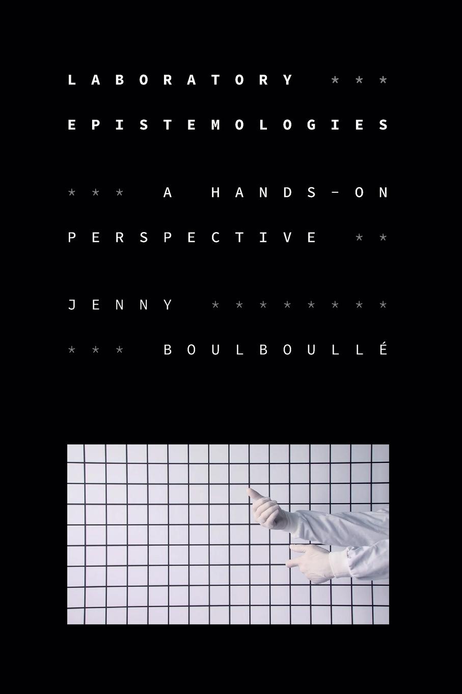 Cover: 9781478030966 | Laboratory Epistemologies | A Hands-On Perspective | Jenny Boulboullé