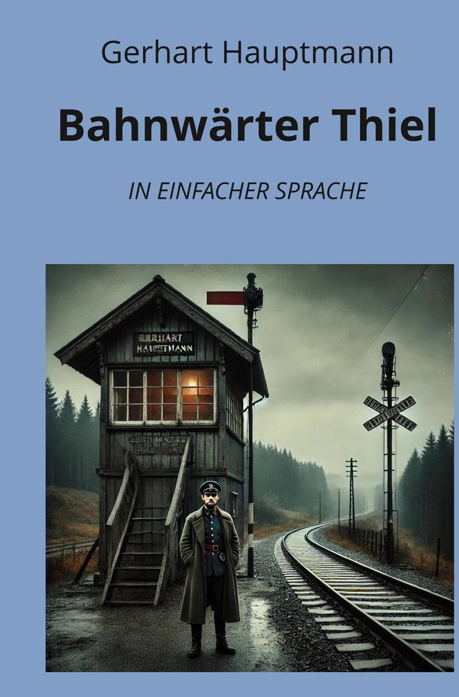 Cover: 9783759234728 | Bahnwärter Thiel: In Einfacher Sprache | Gerhart Hauptmann | Buch