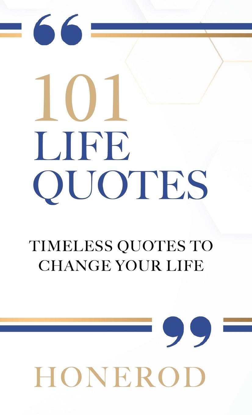 Cover: 9798893792836 | 101 LIFE QUOTES | Timeless Quotes to Change Your Life | Honerod | Buch