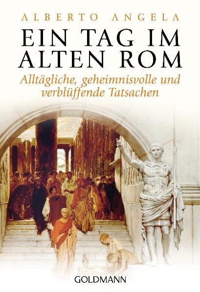 Cover: 9783442156382 | Ein Tag im Alten Rom | Alberto Angela | Taschenbuch | 412 S. | Deutsch