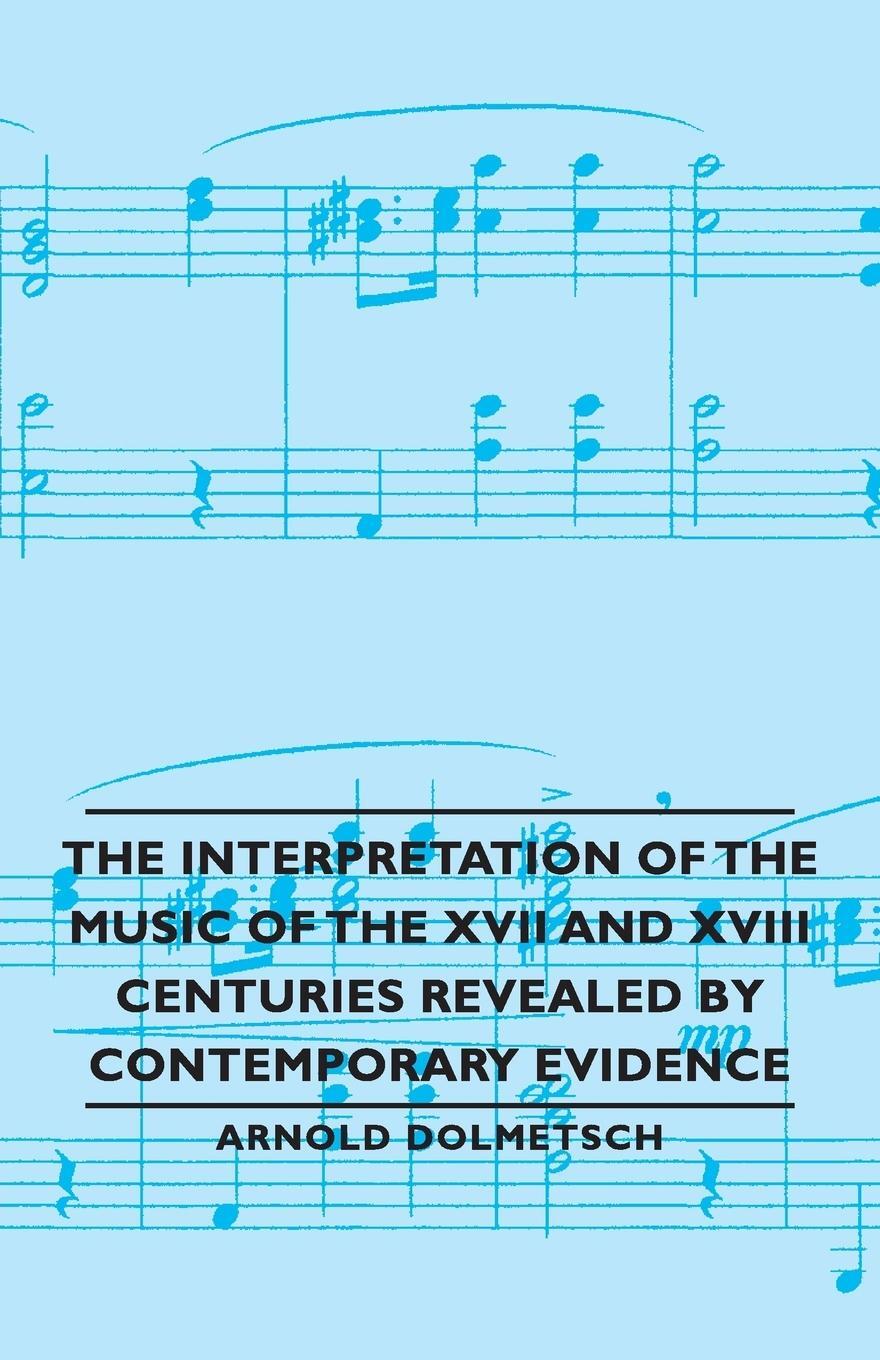 Cover: 9781406791099 | The Interpretation of the Music of the XVII and XVIII Centuries...