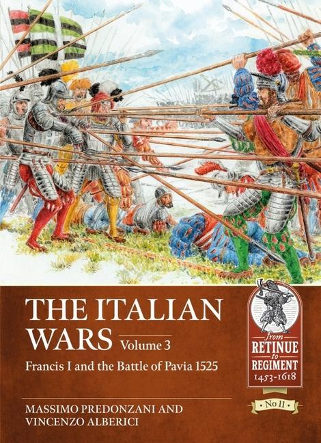 Cover: 9781914059667 | The Italian Wars | Volume 3 - Francis I and the Battle of Pavia 1525