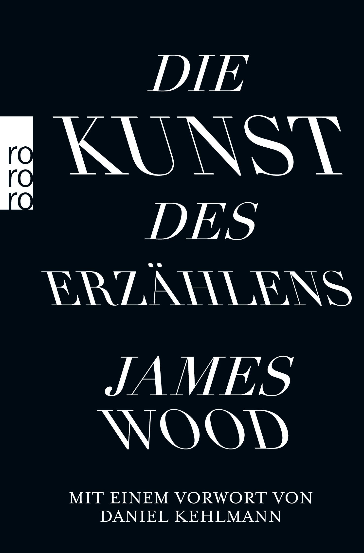 Cover: 9783499630163 | Die Kunst des Erzählens | James Wood | Taschenbuch | 240 S. | Deutsch