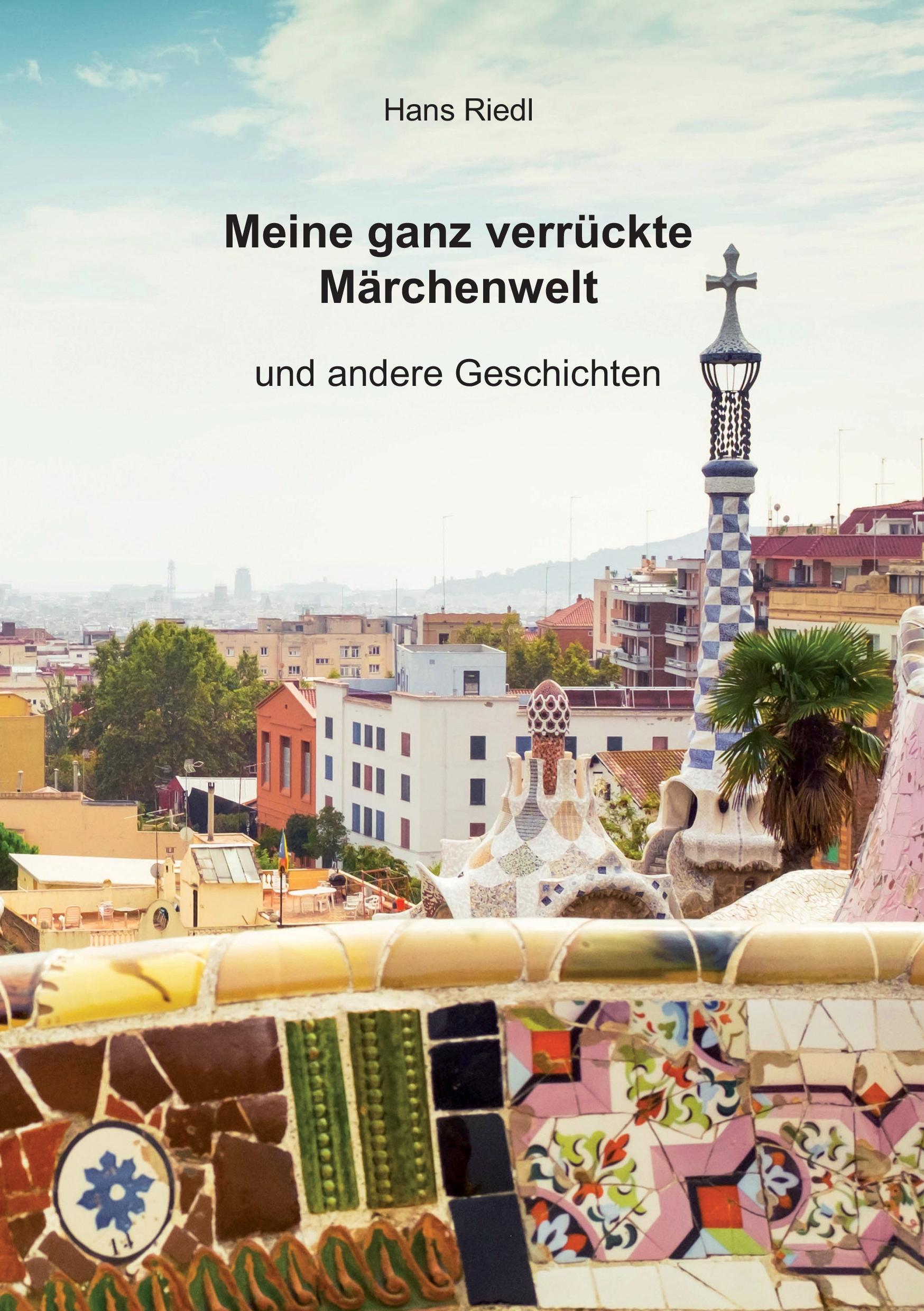 Cover: 9783961031450 | Meine ganz verrückte Märchenwelt | Hans Riedl | Taschenbuch | 184 S.