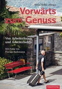 Cover: 9783858696205 | Vorwärtes zum Genuss | Von Arbeiterferien und Arbeiterhotels | Elmiger