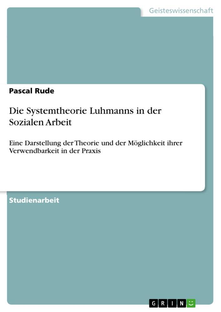 Cover: 9783346085832 | Die Systemtheorie Luhmanns in der Sozialen Arbeit | Pascal Rude | Buch