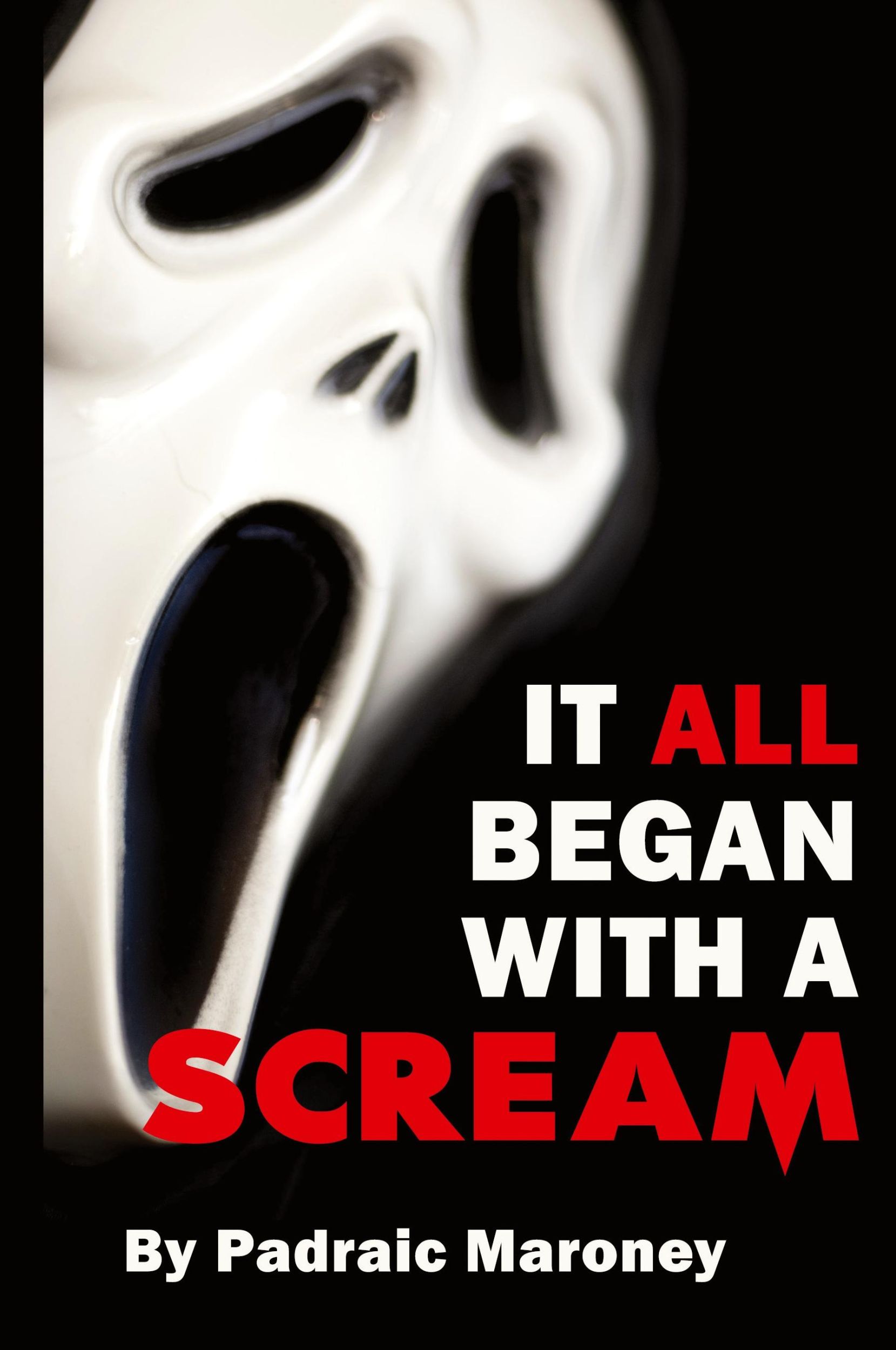 Cover: 9781629337807 | It All Began With A Scream (hardback) | Padraic Maroney | Buch | 2021