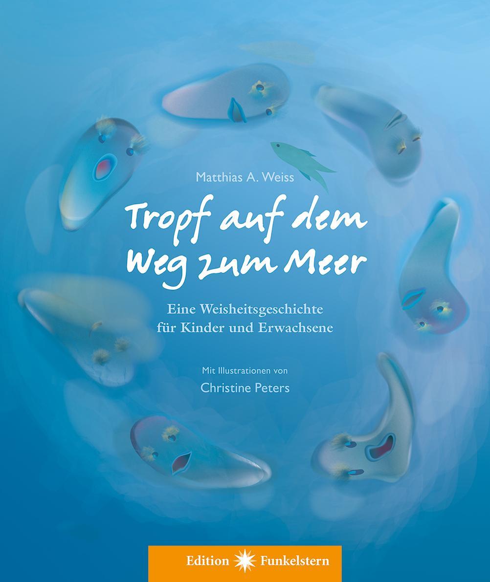 Cover: 9783890607740 | Tropf auf dem Weg zum Meer | Matthias A. Weiss | Buch | 24 S. | 2020