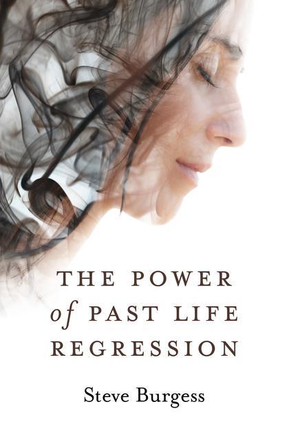 Cover: 9781789043433 | The Power of Past Life Regression | Steve Burgess | Taschenbuch | 2020