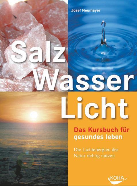 Cover: 9783936862614 | Salz, Wasser &amp; Licht | Josef Neumayer | Taschenbuch | 224 S. | Deutsch