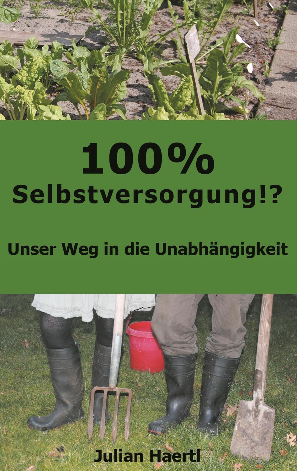 Cover: 9783743138926 | 100% Selbstversorgung!? | Unser Weg in die Unabhängigkeit | Haertl