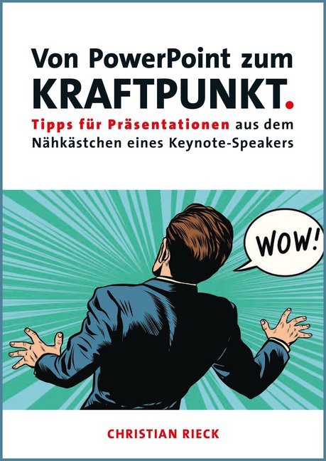 Cover: 9783924043797 | Von PowerPoint zum Kraftpunkt - Tipps für Präsentationen aus dem...