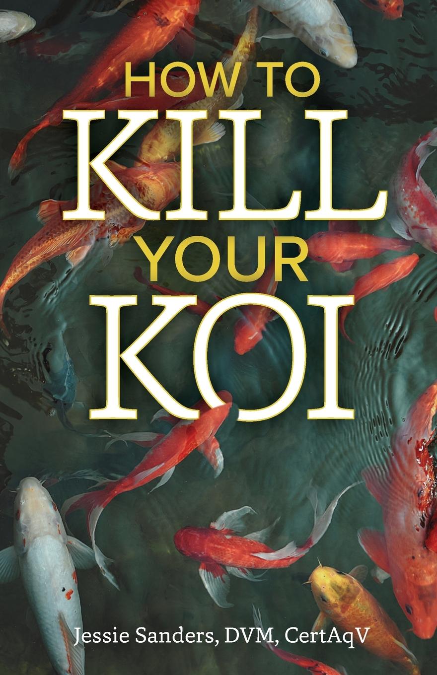 Cover: 9781633376380 | How to Kill Your Koi | Jessie Sanders | Taschenbuch | Englisch | 2022