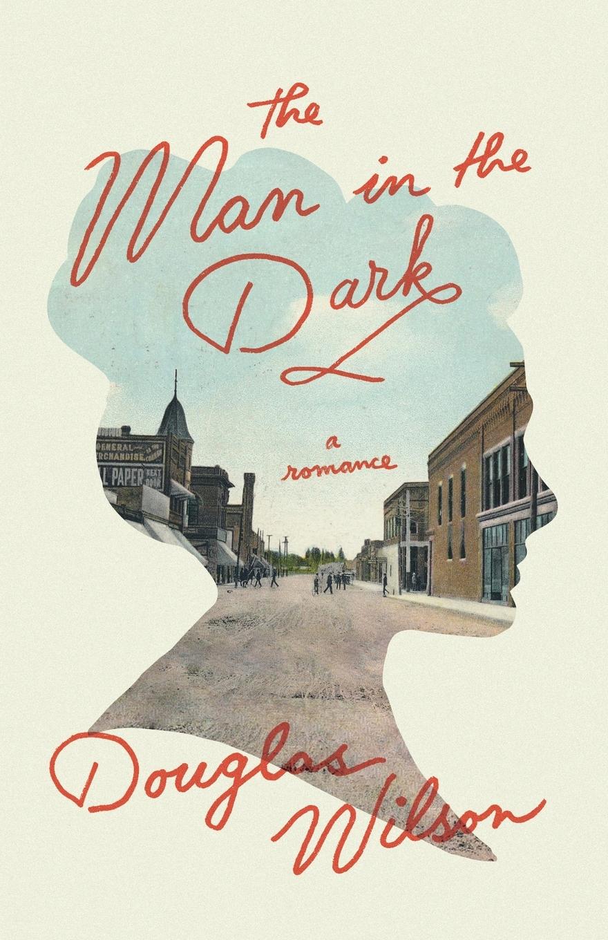 Cover: 9781947644663 | The Man in the Dark | A Romance | Douglas Wilson | Taschenbuch | 2019