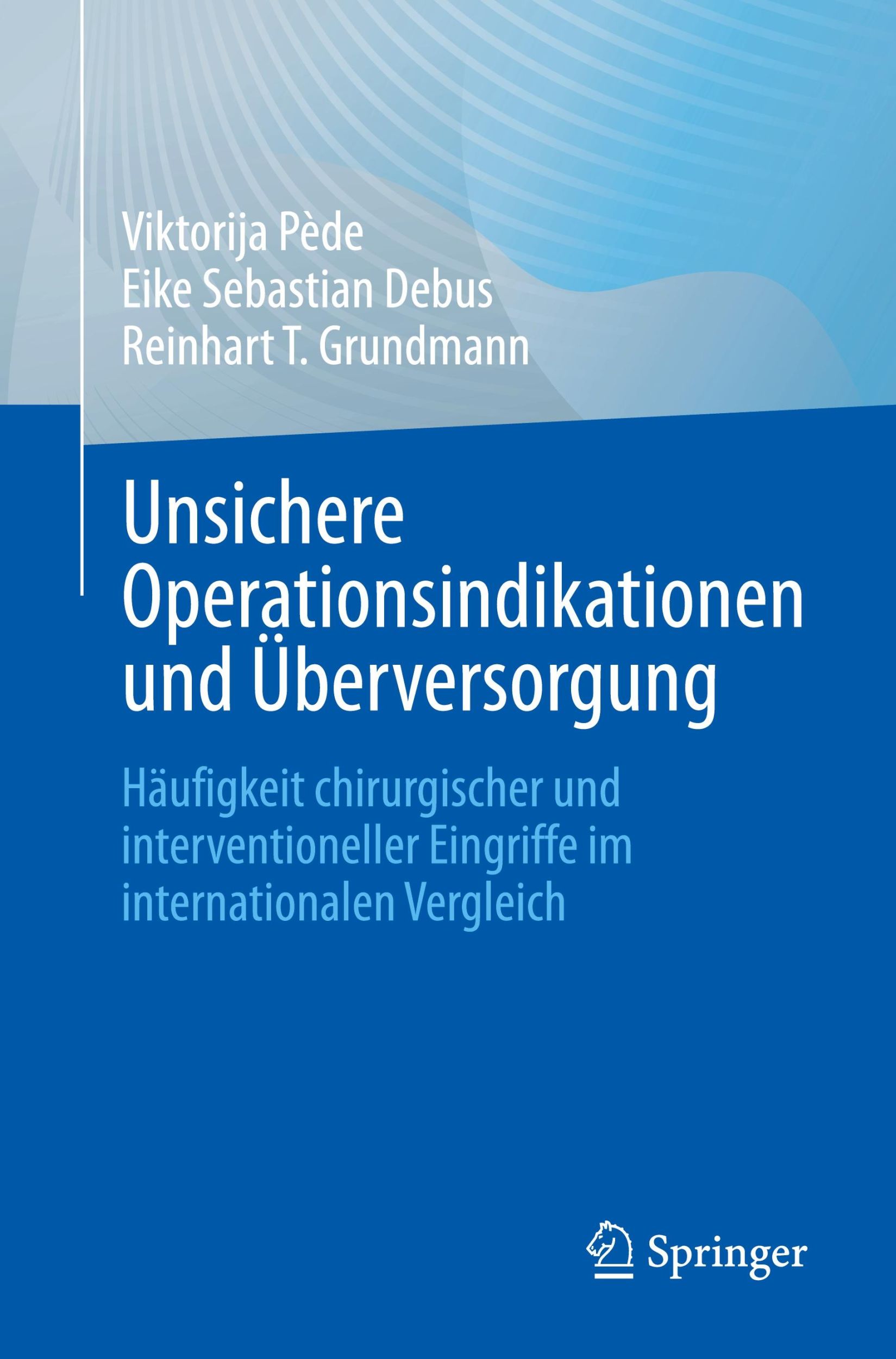 Cover: 9783662704899 | Unsichere Operationsindikationen und Überversorgung | Pède (u. a.)