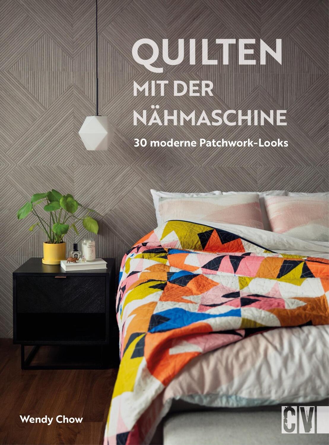 Cover: 9783841067753 | Quilten mit der Nähmaschine | 30 moderne Patchwork-Looks | Wendy Chow