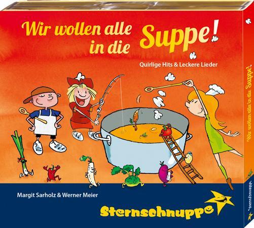 Cover: 9783932703379 | Wir wollen alle in die Suppe! | Sternschnuppe | Audio-CD | Deutsch