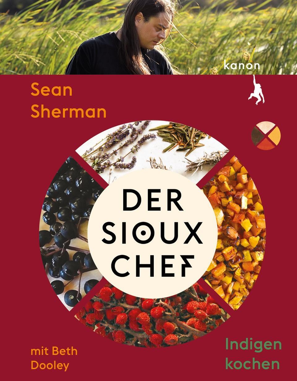 Cover: 9783985681501 | Der Sioux-Chef. Indigen kochen | Sean Sherman (u. a.) | Taschenbuch