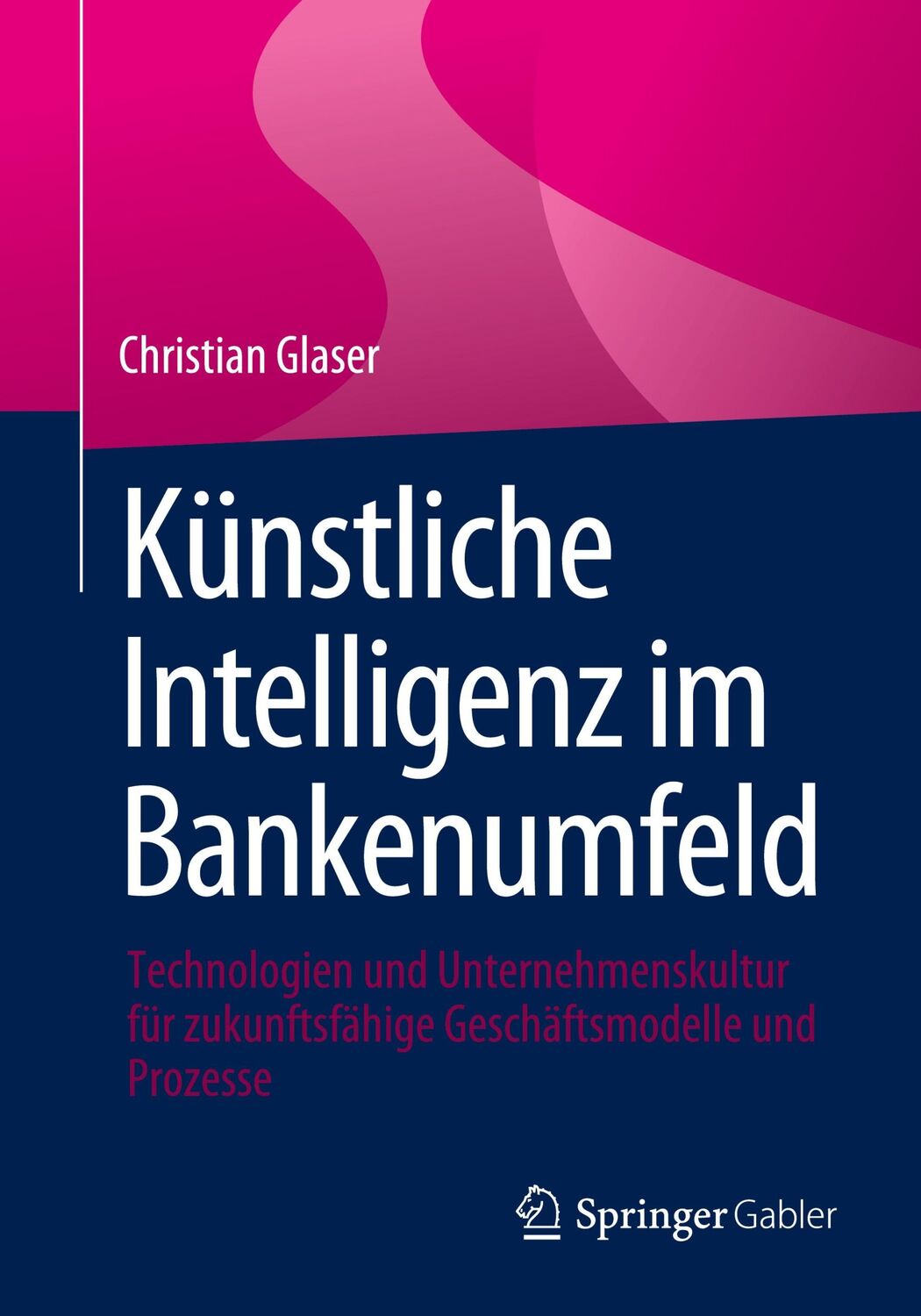 Cover: 9783658442637 | Künstliche Intelligenz im Bankenumfeld | Christian Glaser | Buch