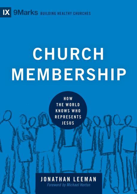 Cover: 9781433532375 | Church Membership | How the World Knows Who Represents Jesus | Leeman