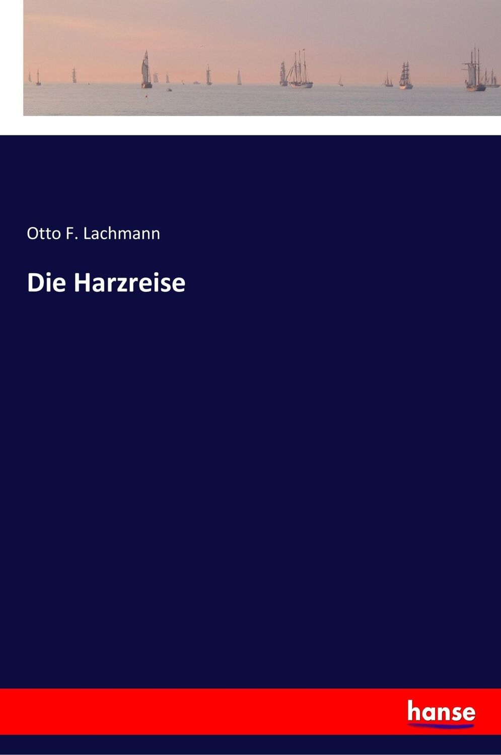 Cover: 9783337353308 | Die Harzreise | Otto F. Lachmann | Taschenbuch | Paperback | 88 S.