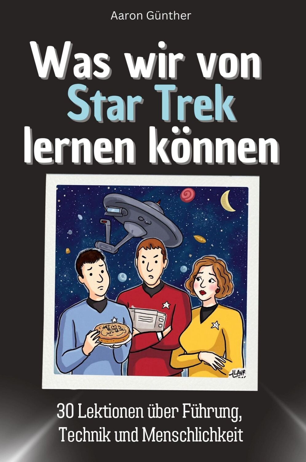 Cover: 9783759115690 | Was wir von Star Trek lernen können | Aaron Günther | Taschenbuch