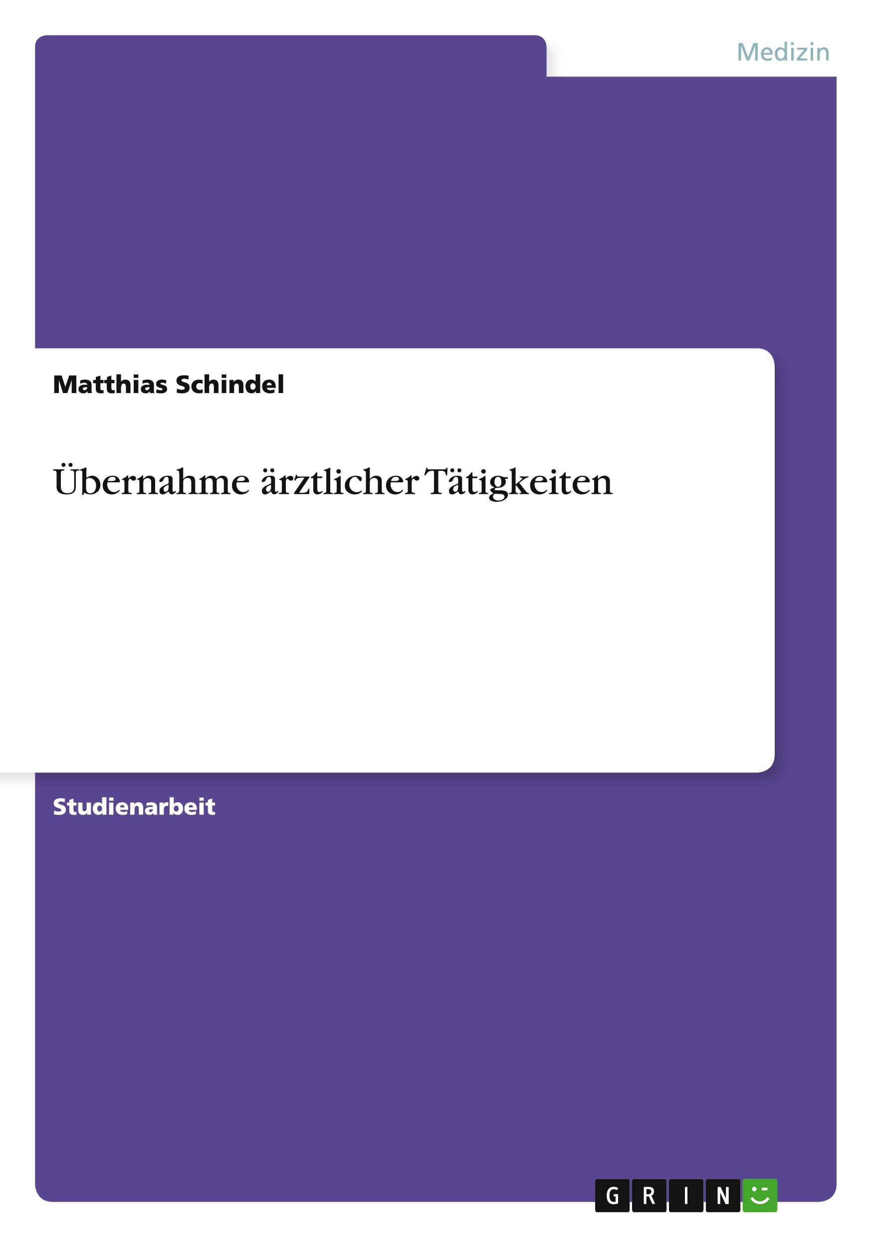 Cover: 9783640315826 | Übernahme ärztlicher Tätigkeiten | Matthias Schindel | Taschenbuch