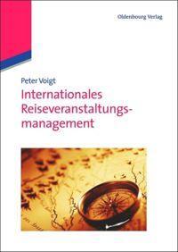 Cover: 9783486712056 | Internationales Reiseveranstaltungsmanagement | Peter Voigt | Buch