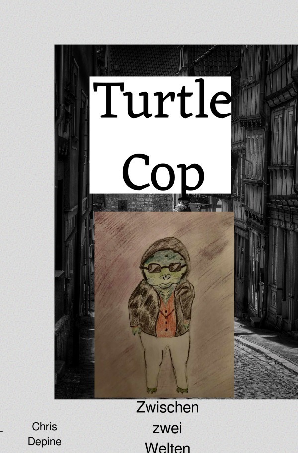 Cover: 9783759815460 | Turtle Cop | Zwischen zwei Welten. DE | Chris Depine | Taschenbuch