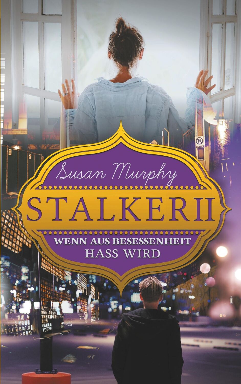 Cover: 9783740716400 | Stalker II | Wenn aus Besessenheit Hass wird | Susan Murphy | Buch