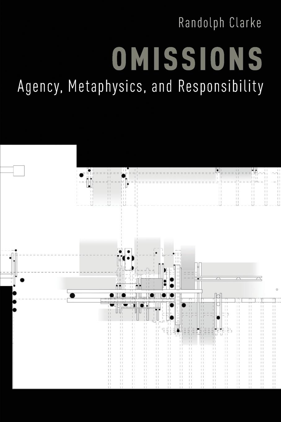 Cover: 9780190668679 | Omissions | Agency, Metaphysics, and Responsibility | Randolph Clarke