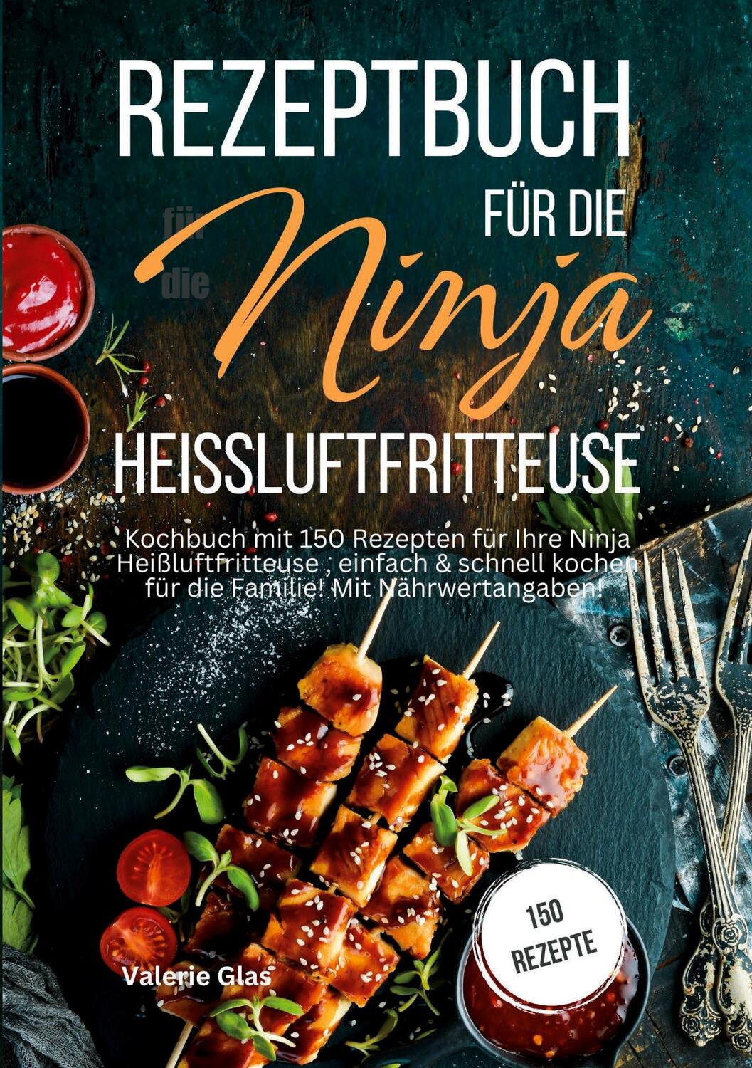 Cover: 9783989354852 | Rezeptbuch für die Ninja Heißluftfritteuse | Valerie Glas | Buch