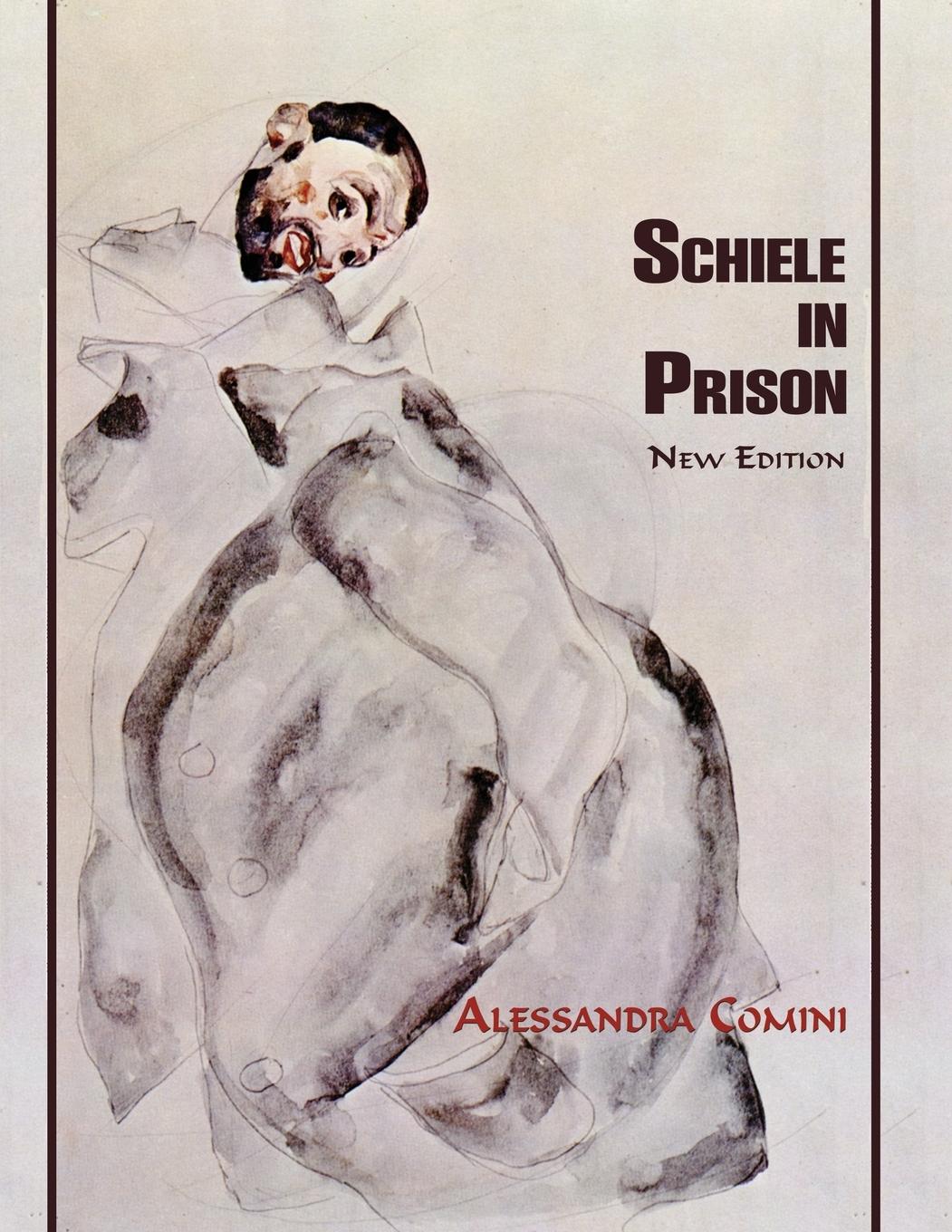 Cover: 9781632931641 | Schiele in Prison | New Edition | Alessandra Comini | Taschenbuch