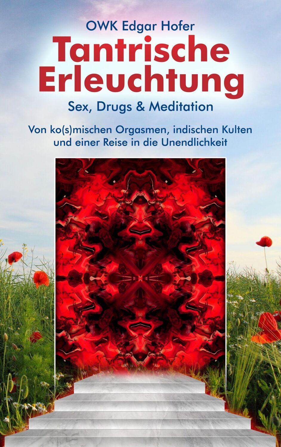 Cover: 9783839187609 | Tantrische Erleuchtung | Sex, Drugs &amp; Meditation | Owk Edgar Hofer