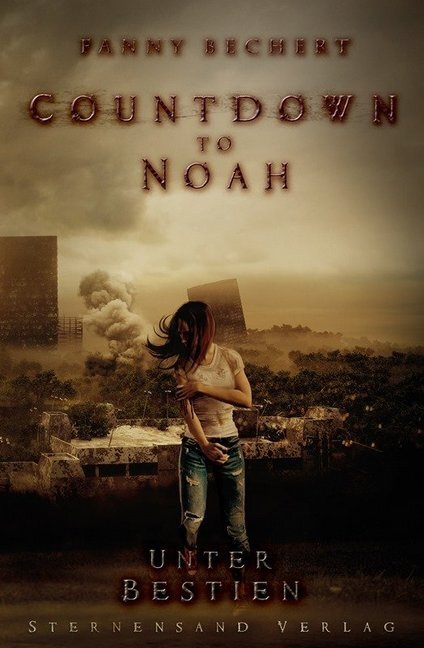 Cover: 9783906829531 | Countdown to Noah - Unter Bestien | Fanny Bechert | Taschenbuch | 2017