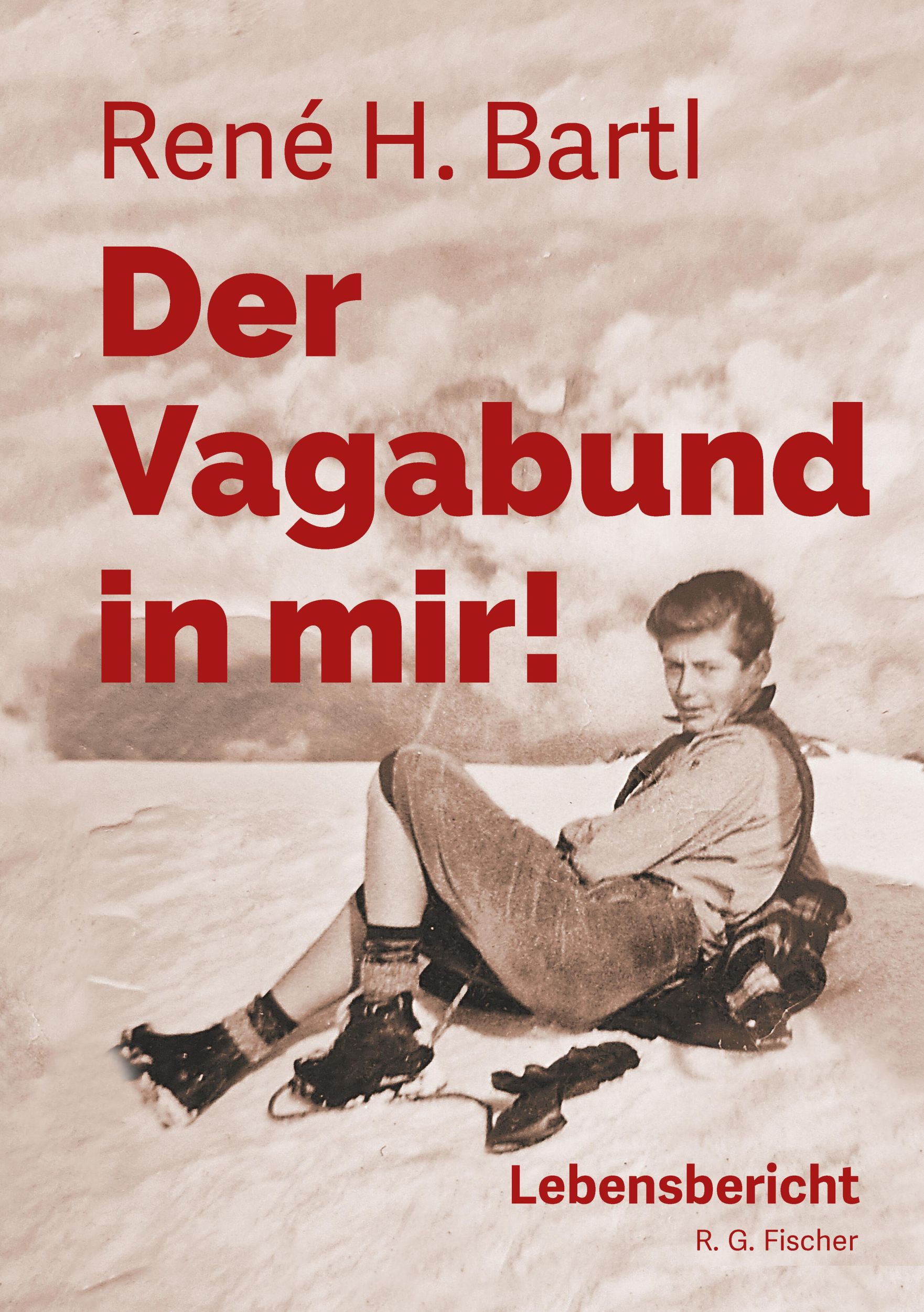 Cover: 9783830119418 | Der Vagabund in mir! | Lebensbericht | René H. Bartl | Buch | 492 S.