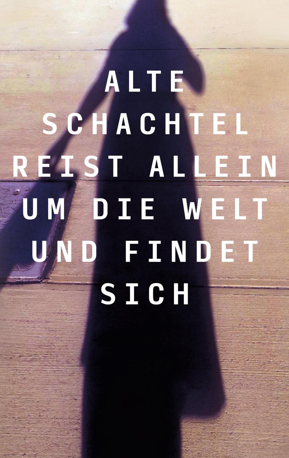 Cover: 9783750495715 | Alte Schachtel reist allein um die Welt und findet sich | Trudi Arlau