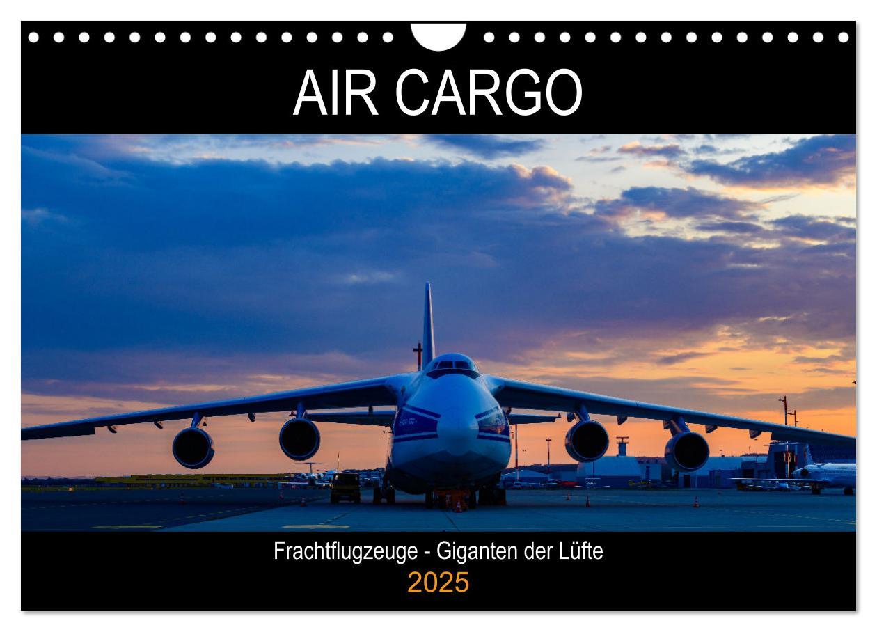 Cover: 9783435098996 | Air Cargo - Frachtflugzeuge, Giganten der Lüfte (Wandkalender 2025...