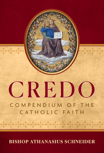 Cover: 9781644139400 | Credo | Compendium of the Catholic Faith | Bishop Athanasius Schneider