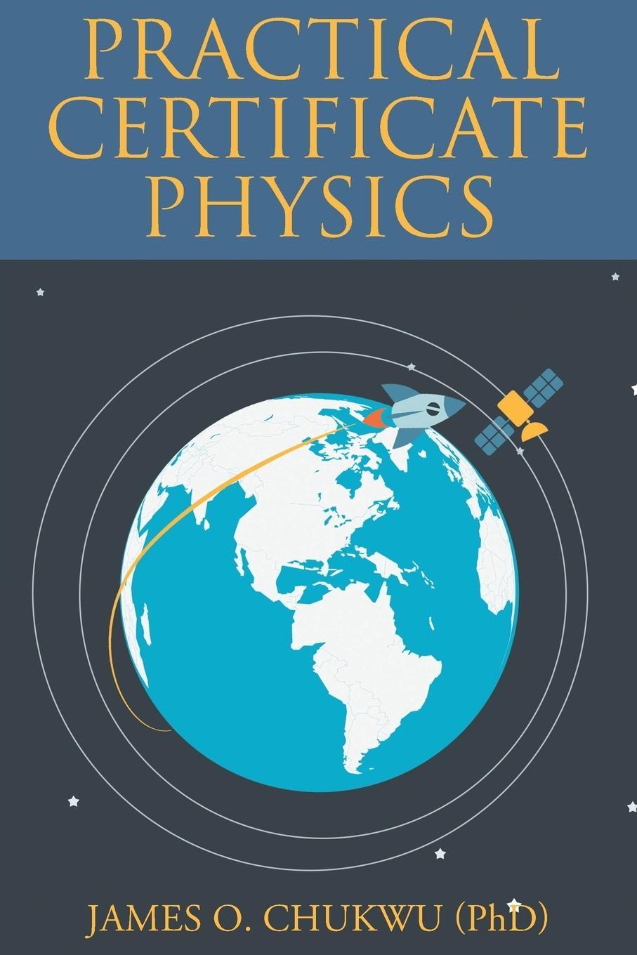 Cover: 9781645698258 | Practical Certificate Physics | James O. Chukwu | Taschenbuch | 2019