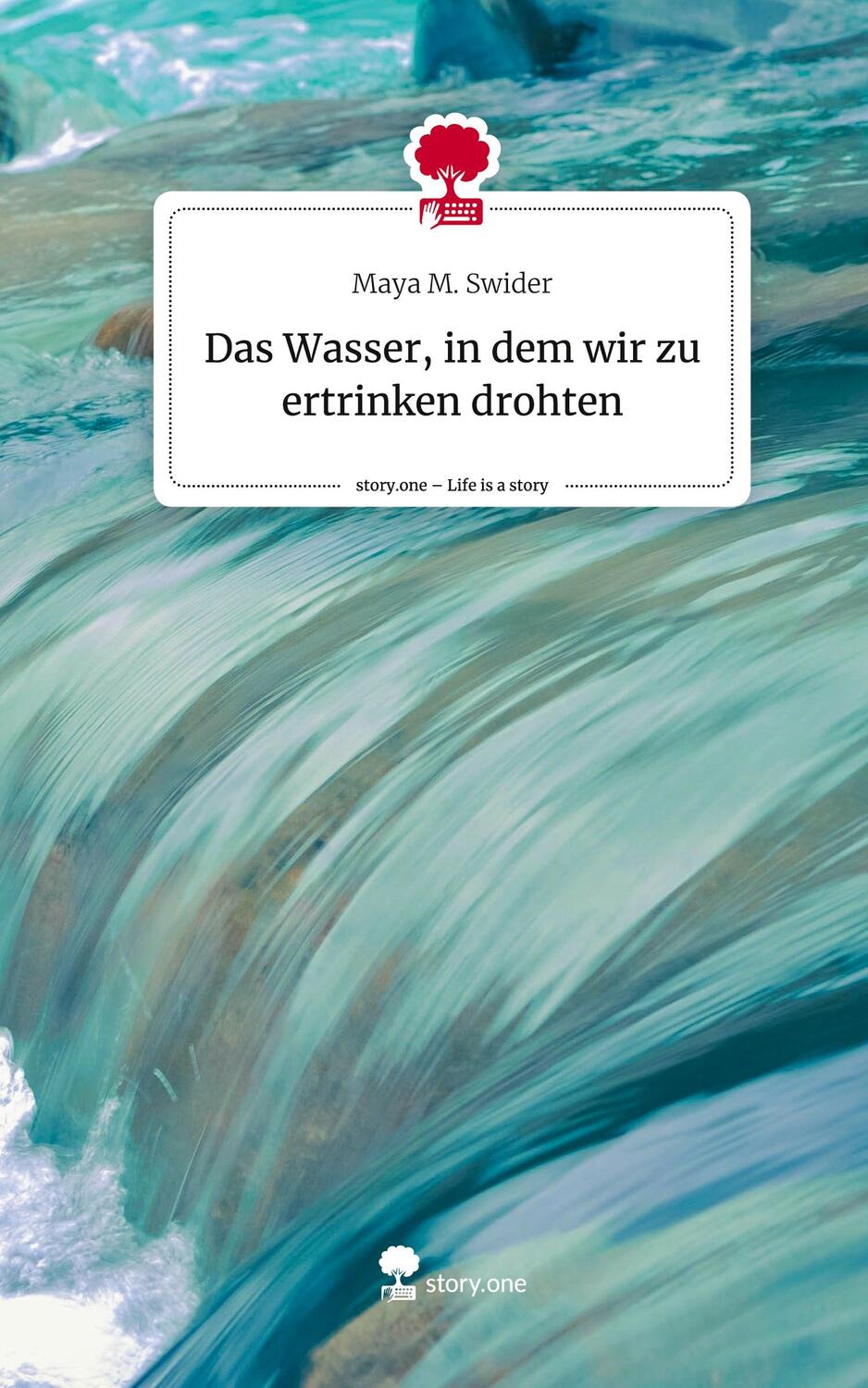 Cover: 9783710877766 | Das Wasser, in dem wir zu ertrinken drohten. Life is a Story -...