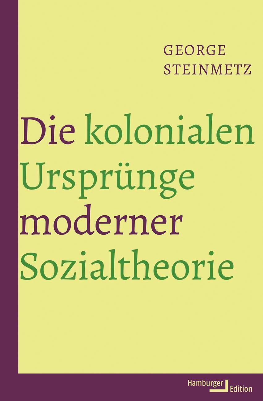 Cover: 9783868543926 | Die kolonialen Ursprünge moderner Sozialtheorie | George Steinmetz