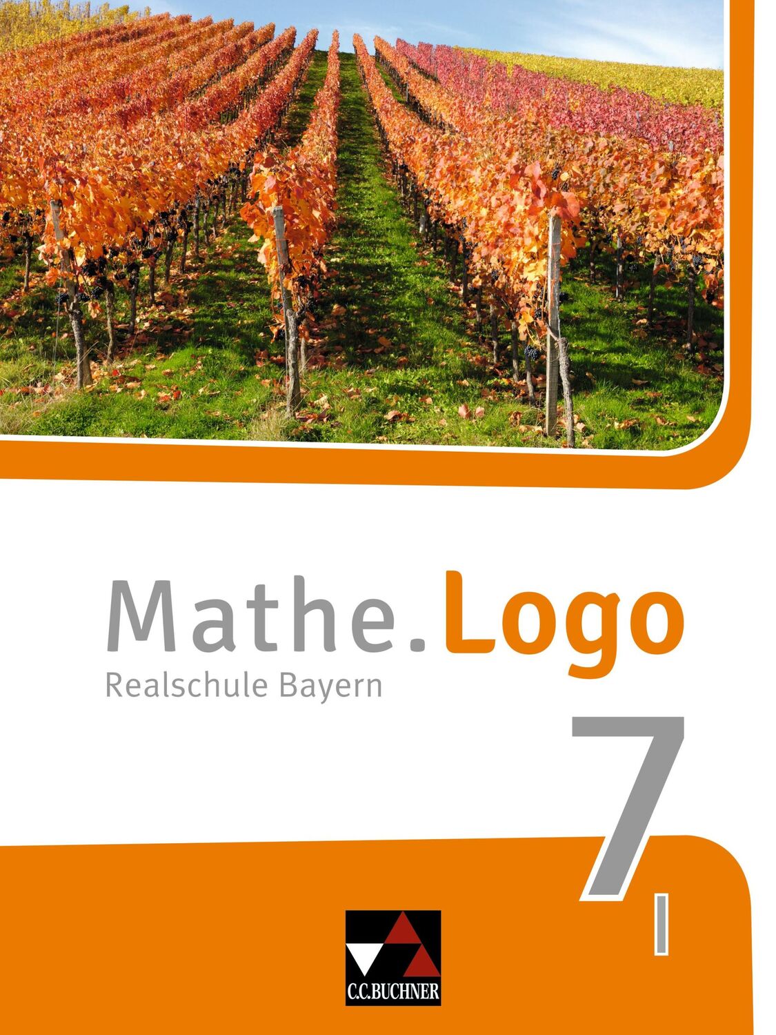 Cover: 9783661601076 | Mathe.Logo Bayern 7 I - neu | Realschule Bayern | Andreas Gilg (u. a.)