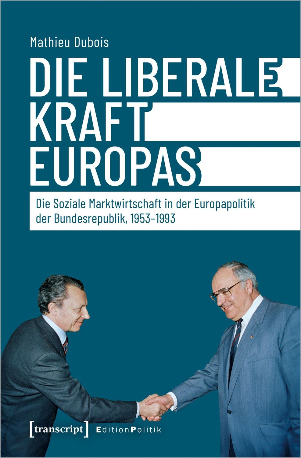 Cover: 9783837671056 | Die liberale Kraft Europas | Mathieu Dubois | Taschenbuch | 264 S.