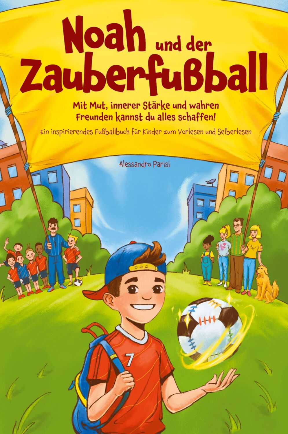 Cover: 9783347837379 | Noah und der Zauberfußball - Mit Mut, innerer Stärke und wahren...