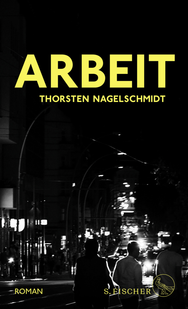 Cover: 9783103974119 | Arbeit | Roman | Thorsten Nagelschmidt | Buch | 336 S. | Deutsch