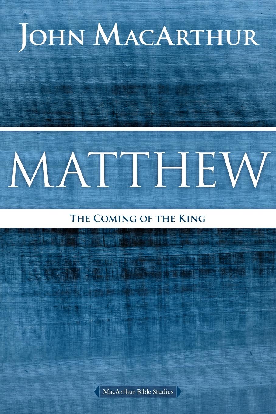 Cover: 9780718035013 | Matthew | The Coming of the King | John F. Macarthur | Taschenbuch