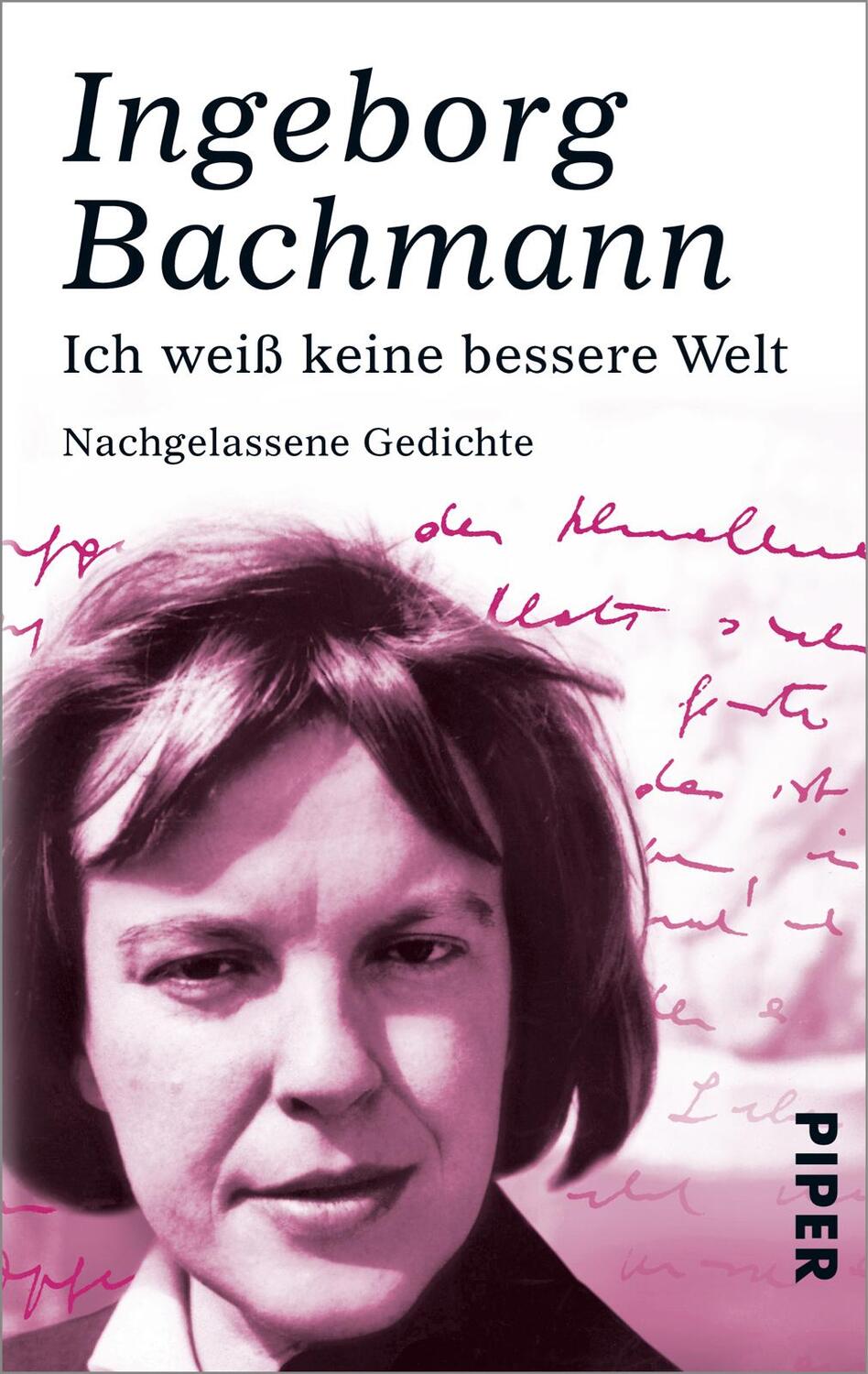 Cover: 9783492272568 | Ich weiß keine bessere Welt | Nachgelassene Gedichte | Bachmann | Buch