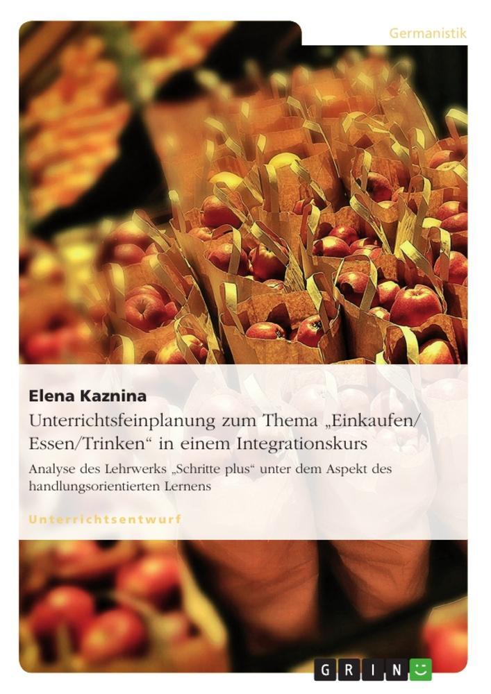 Cover: 9783640871438 | Unterrichtsfeinplanung zum Thema ¿Einkaufen/ Essen/Trinken¿ in...