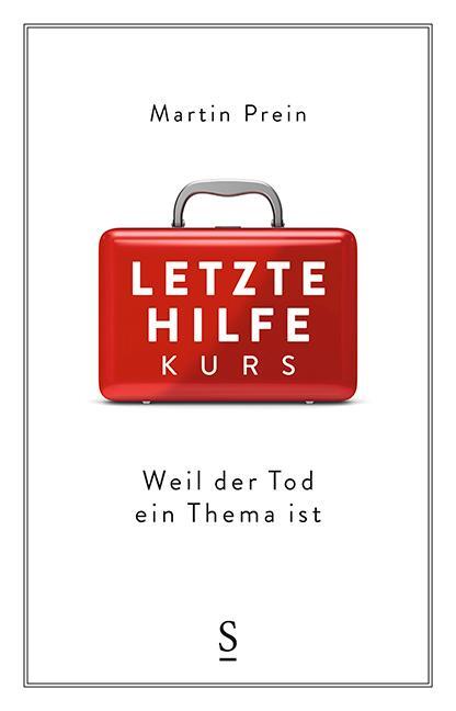 Cover: 9783222136320 | Letzte-Hilfe-Kurs | Weil der Tod ein Thema ist | Martin Prein | Buch